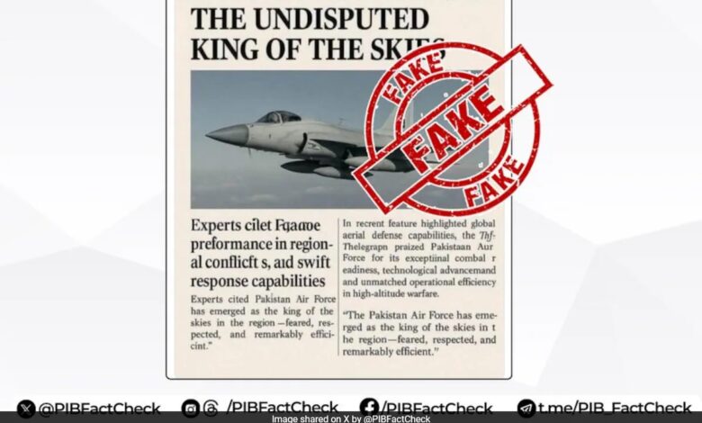 india pakistan news, pib fact check pakistan propaganda, the telegraph pak air force undisputed king of skies